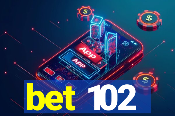 bet 102